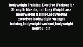 Download Bodyweight Training: Exercise Workout for Strength Muscle and Easy Weight Loss (bodyweight