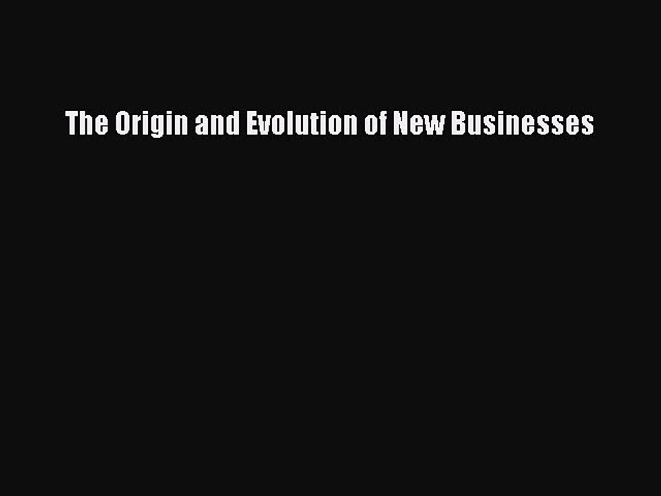 Read The Origin and Evolution of New Businesses Ebook Free