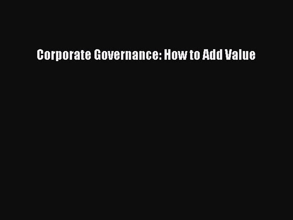 Read Corporate Governance: How to Add Value Ebook Free