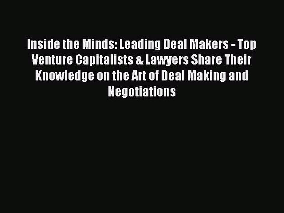 Read Inside the Minds: Leading Deal Makers - Top Venture Capitalists & Lawyers Share Their