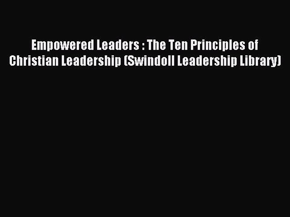 Read Empowered Leaders : The Ten Principles of Christian Leadership (Swindoll Leadership Library)