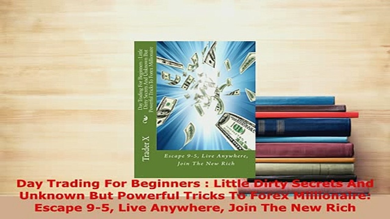 PDF  Day Trading For Beginners  Little Dirty Secrets And Unknown But Powerful Tricks To Forex PDF Online