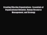 Read Creating Effective Organizations:  Essentials of Organizational Behavior Human Resource
