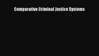 Read Comparative Criminal Justice Systems Ebook