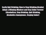 Read ‪Easily Quit Drinking: How to Stop Drinking Alcohol Adopt a Winning Mindset and Stay Sober