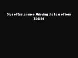 Download Sips of Sustenance: Grieving the Loss of Your Spouse Free Books