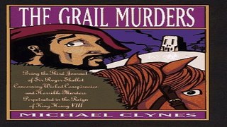 Read The Grail Murders  Being the Third Journal of Sir Roger Shallot Concerning Certain Wicked