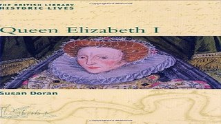 Read Queen Elizabeth I  British Library Historic Lives  Ebook pdf download