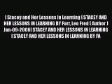 [PDF] [ Stacey and Her Lessons in Learning [ STACEY AND HER LESSONS IN LEARNING BY Farr Leo