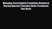 Download Managing Social Anxiety: A Cognitive-Behavioral Therapy Approach Therapist Guide (Treatments
