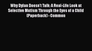 [PDF] Why Dylan Doesn't Talk: A Real-Life Look at Selective Mutism Through the Eyes of a Child