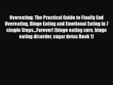 Read ‪Overeating: The Practical Guide to Finally End Overeating Binge Eating and Emotional