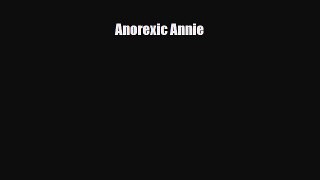 Download ‪Anorexic Annie‬ Ebook Online