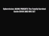 [PDF] Sybervision: AGING PARENTS The Family Survival Guide BOOK AND VHS SET [Download] Online