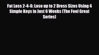 Read ‪Fat Loss 2-4-6: Lose up to 2 Dress Sizes Using 4 Simple Keys in Just 6 Weeks (The Feel