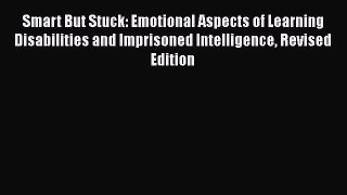 [PDF] Smart But Stuck: Emotional Aspects of Learning Disabilities and Imprisoned Intelligence