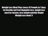 Read ‪Weight Loss Meal Plan: Loose 20 Pounds in 7 days Eat Healthy and Feel Happy(fat loss