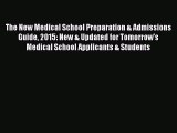 Read The New Medical School Preparation & Admissions Guide 2015: New & Updated for Tomorrow's