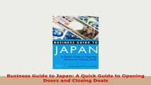 PDF  Business Guide to Japan A Quick Guide to Opening Doors and Closing Deals Download Online