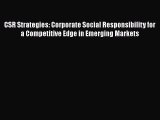 PDF CSR Strategies: Corporate Social Responsibility for a Competitive Edge in Emerging Markets