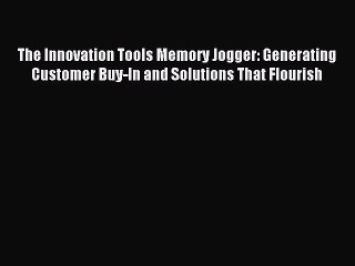 Download The Innovation Tools Memory Jogger: Generating Customer Buy-In and Solutions That