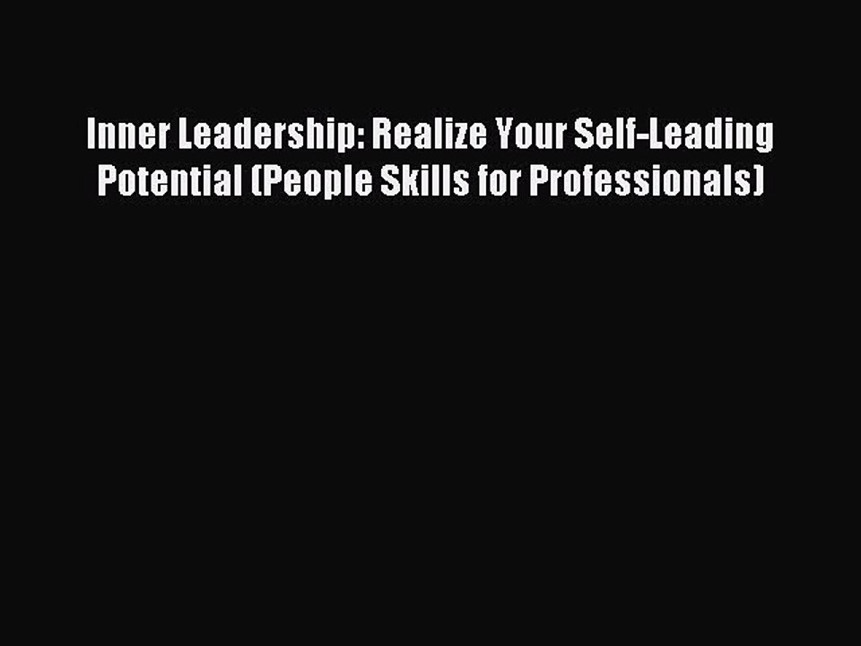 Read Inner Leadership: Realize Your Self-Leading Potential (People Skills for Professionals)