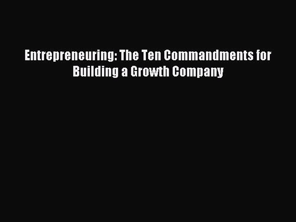 Read Entrepreneuring: The Ten Commandments for Building a Growth Company Ebook Free