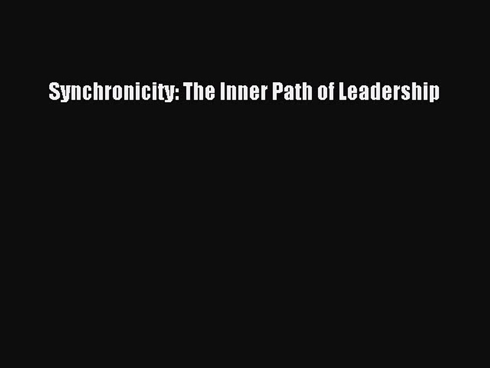 Download Synchronicity: The Inner Path of Leadership Ebook Online