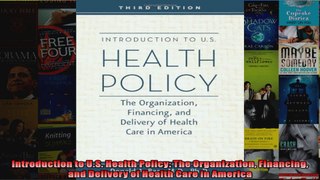 Introduction to US Health Policy The Organization Financing and Delivery of Health Care