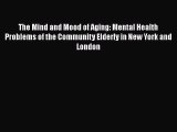 [PDF] The Mind and Mood of Aging: Mental Health Problems of the Community Elderly in New York