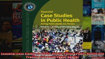 Essential Case Studies In Public Health Putting Public Health into Practice Essential