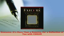 PDF  Execume Its More Than a Resume Its a Reflection of You with CDROM Download Full Ebook