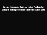 [PDF] Nursing Homes and Assisted Living: The Family's Guide to Making Decisions and Getting
