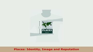 Download  Places Identity Image and Reputation Free Books
