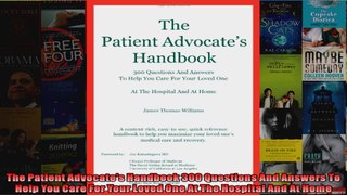 The Patient Advocates Handbook 300 Questions And Answers To Help You Care For Your Loved