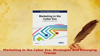 PDF  Marketing in the Cyber Era Strategies and Emerging Trends Free Books