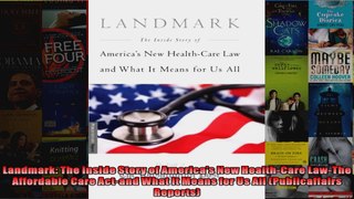 Landmark The Inside Story of Americas New HealthCare LawThe Affordable Care Actand