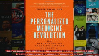 The Personalized Medicine Revolution How Diagnosing and Treating Disease Are About to