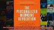 The Personalized Medicine Revolution How Diagnosing and Treating Disease Are About to
