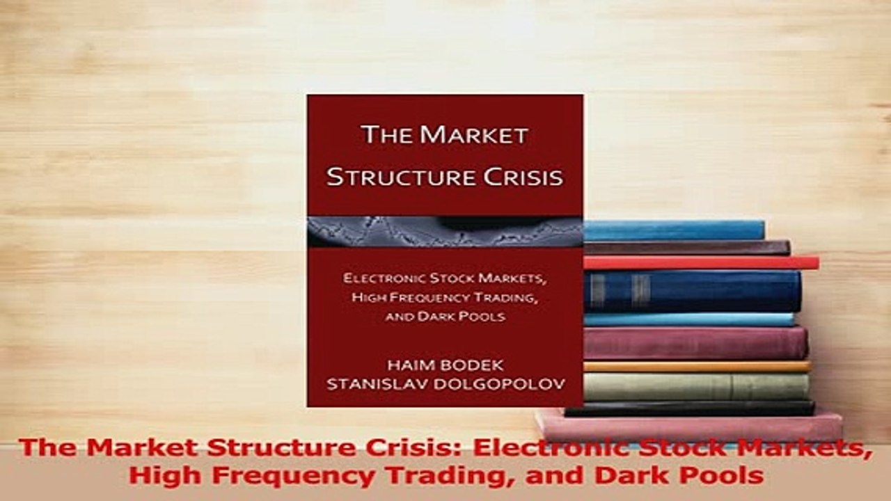 Read  The Market Structure Crisis Electronic Stock Markets High Frequency Trading and Dark Ebook Free
