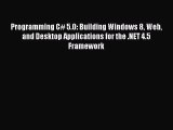 Read Programming C# 5.0: Building Windows 8 Web and Desktop Applications for the .NET 4.5 Framework