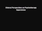 Read Clinical Perspectives on Psychotherapy Supervision Ebook Free