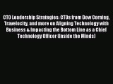 Read CTO Leadership Strategies: CTOs from Dow Corning Travelocity and more on Aligning Technology