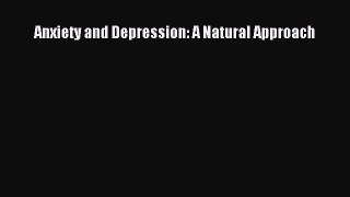 Read Anxiety and Depression: A Natural Approach Ebook Free