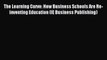 Read The Learning Curve: How Business Schools Are Re-inventing Education (IE Business Publishing)