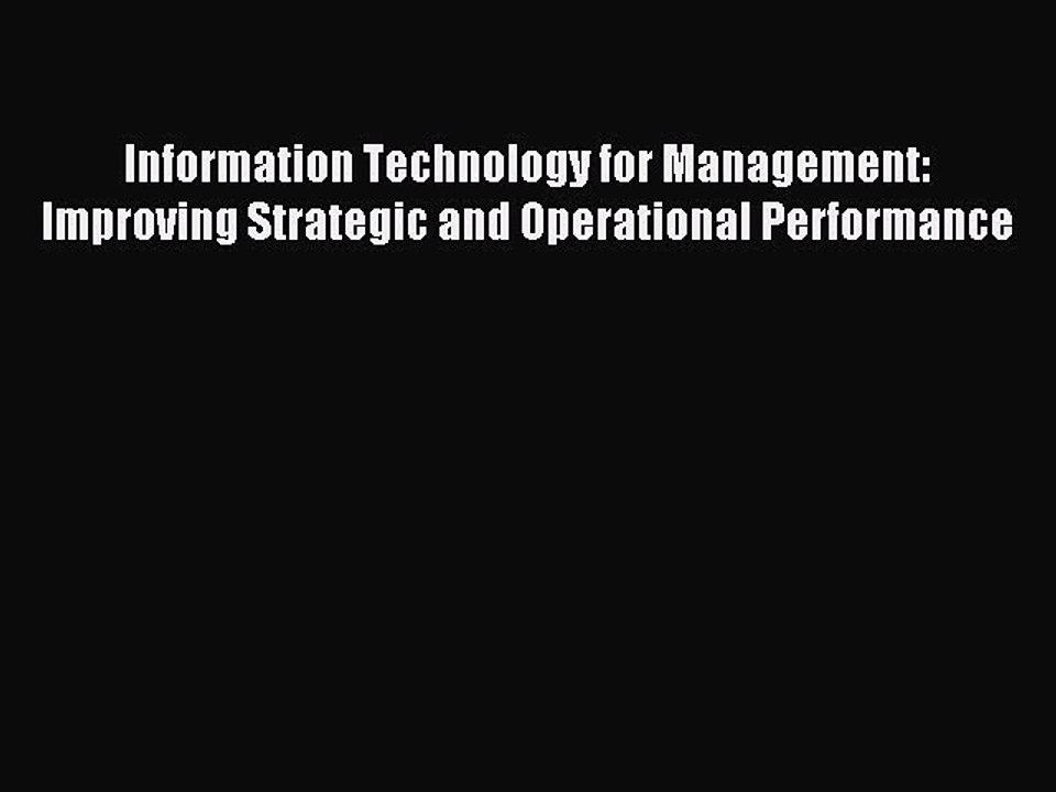 Read Information Technology for Management: Improving Strategic and Operational Performance