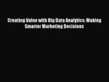 Read Creating Value with Big Data Analytics: Making Smarter Marketing Decisions Ebook Online