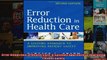 Error Reduction in Health Care A Systems Approach to Improving Patient Safety