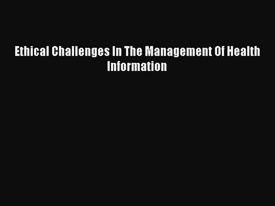 Read Ethical Challenges In The Management Of Health Information Ebook Free