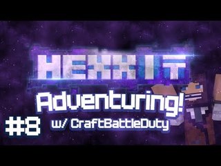 Hexxit Multiplayer Adventure w/CraftBattleDuty Ep.8 Adventuring!